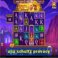 ana schultz provacy